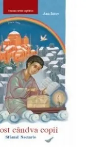 Au fost cândva copii: Sfântul Nectarie