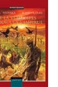 De la Vlad Tepes la Dracula Vampirul