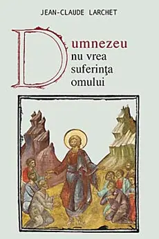 Dumnezeu nu vrea suferința omului