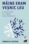 Maine eram vesnic leu. O calatorie in lumea schizofreniei