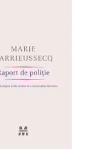 Raport de poliţie. Acuzaţii de plagiat şi alte moduri de a supraveghea literatura