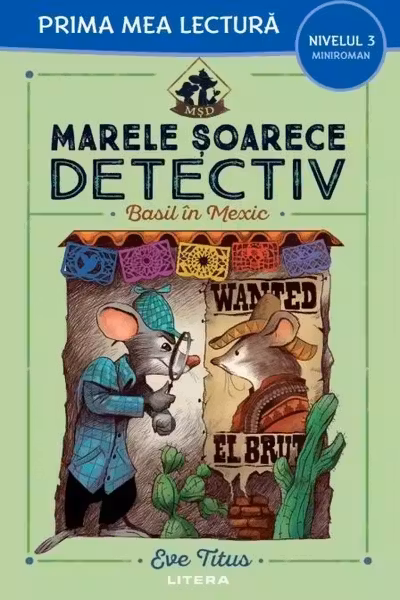 Prima mea lectura. MARELE SOARECE DETECTIV. Basil in Mexic.