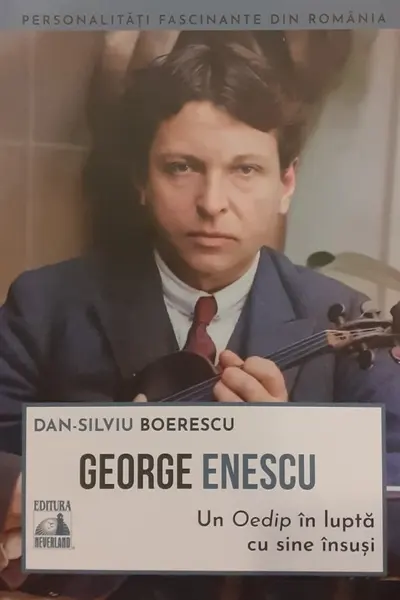 George Enescu. Un Oedip in lupta cu sine insusi