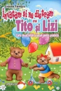 Învăţăm şi ne distrăm cu Tito şi Lizi (COLOR, capsată) activităţi pentru gradiniţe şi şcoala primară