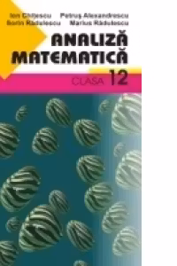 ANALIZĂ MATEMATICĂ. CLASA A XII-A