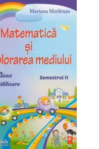 Matematica si explorarea mediului. Clasa pregatitoare, semestrul II