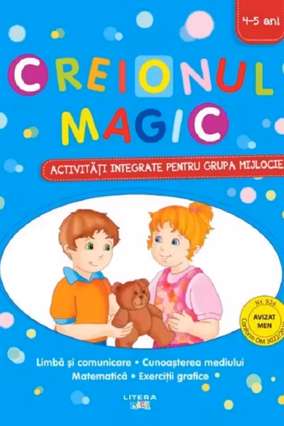 CREIONUL MAGIC. Activitati integrate pentru grupa mijlocie. 4-5 ani