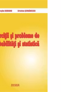 Exercitii si probleme de probabilitati si statistica