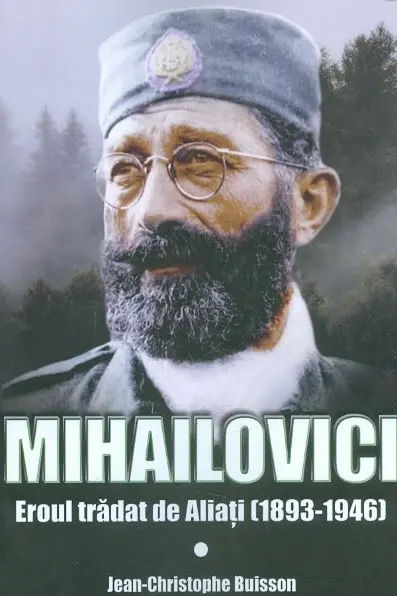 Mihailovici, eroul trădat de aliați 1893-1946