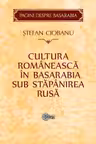 Cultura romaneasca in Basarabia sub stapanirea rusa
