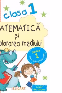Matematică şi explorarea mediului. Clasa I. Partea I - (E2)