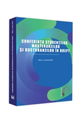 Conferinta studentilor, masteranzilor si doctoranzilor in drept. Sibiu, 3-Iulie-2021