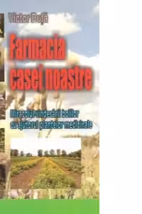 Farmacia casei noastre