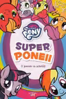 MY LITTLE PONY. Superponeii. O poveste cu activitati. reeditare