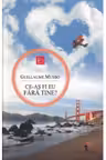 Ce-as fii eu fara tine. All