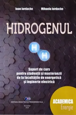 Hidrogenul. Suport de curs pentru studentii si masteranzii de la facultatile de energie si inginerie electirca - Ioan Iordache