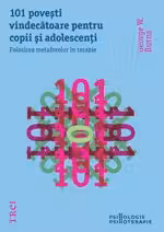 101 povesti vindecatoare pentru copii si adolescenti. Folosirea metaforelor in terapie
