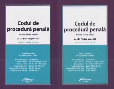 Codul de procedura penala. Comentariu pe articole. Editia a 4-a. Volumul 1. Partea generala. Volumul 2. Partea speciala