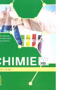Chimie - Clasa 8 - Caiet de lucru - Izabela Bejenariu, Lucretia Maria Papuc, Florica Popescu