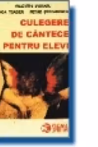 Culegere de cantece pentru elevi (cls. a V-a - a IX-a) (volumul 1)