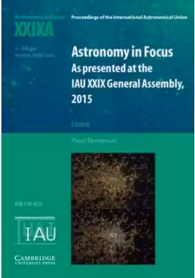 Astronomy in Focus XXIXA: Volume 1: As Presented at the IAU XXIX General Assembly, 2015