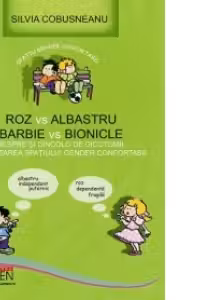 Ros vs Albastru. Barbie vs Bionicle - despre si dincolo de dicotomii: in cautarea spatiului Gender confortabil