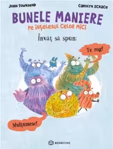 Invat sa spun Te rog si Multumesc. BUNELE MANIERE pe intelesul celor mici
