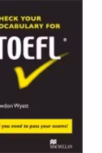 CHECK YOUR VOCABULARY FOR TOEFL