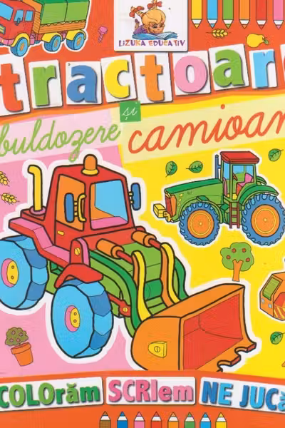 Tractoare buldozere si camioane. Carte de colorat