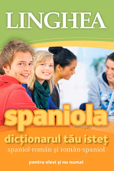Spaniola. Dictionarul tau istet spaniol-roman, roman-spaniol pentru elevi si nu numai Ed. 3