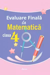Evaluare finala la matematica cl.4