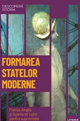 Descopera istoria. Formarea statelor moderne