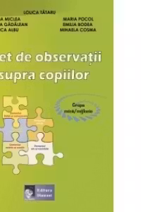 Caiet de observatii asupra copiilor. Grupa mica/mijlocie