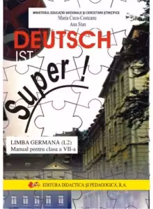Deutsch ist Super! Limba germana L2. Manual pentru clasa a VII-a