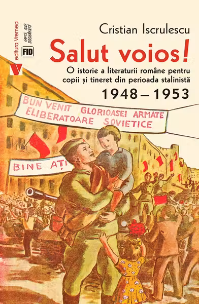Salut voios! O istorie a literaturii romane pentru copii si tineret din perioada stalinista