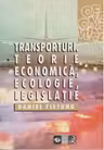 Transporturi. Teorie economica, ecologie, legislatie