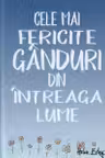 Cele mai fericite ganduri din intreaga lume