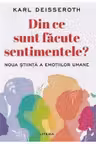IQ230. DIN CE SUNT FACUTE SENTIMENTELE? Noua stiinta a emotiilor umane