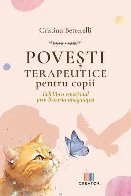 Povesti terapeutice pentru copii. Echilibru emotional prin bucuria imaginatiei