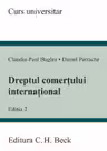 Dreptul comertului international. Editia 2 - Claudiu-Paul Buglea, Daniel Petrache