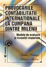 Provocarile contabilitatii internationale, la cumpana dintre milenii. Modele de evaluare si investitii materiale - Niculae Feleaga, Liliana Malciu