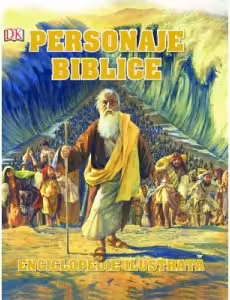 Personaje biblice. Enciclopedie ilustrata