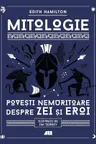 Mitologie. Povesti nemuritoare despre zei si eroi