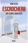 Escrocherii din lumea bancara. Rene Zeyer. MP.