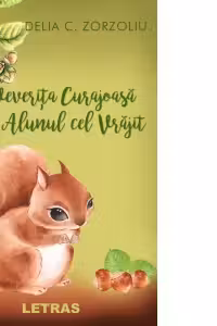 Veverita Curajoasa si Alunul cel Vrajit. The Brave Squirrel and The Enchanted Hazelnut Tree (Editie bilingva)