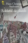 Soldatul De Plumb. Cheita De Aur