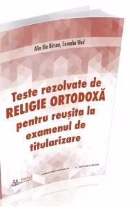 Teste rezolvate de Religie Ortodoxa pentru examenul de Titularizare