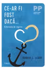 Ce-ar fi fost daca... Eliberarea de regrete