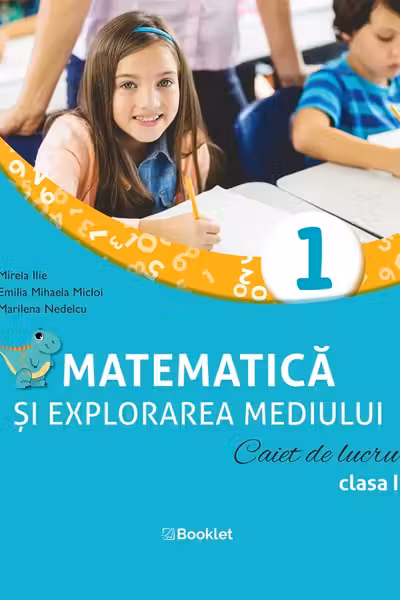 Matematica și explorarea mediului - Clasa 1 - Caiet de lucru