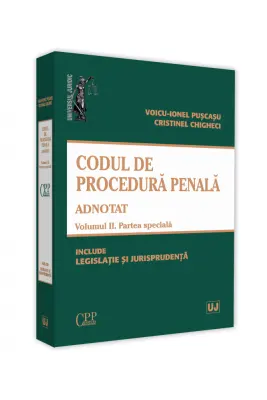 Codul de procedura penala adnotat. Volumul II. Partea speciala 2019 - Voicu Puscasu, Cristinel Ghigheci